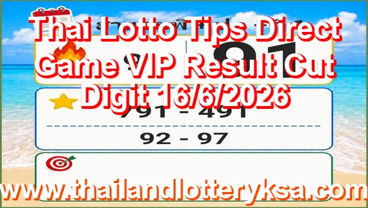 Thai Lotto Tips Direct Game VIP Result Cut Digit 16/6/2026
