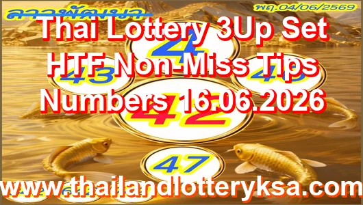 Thai Lottery 3Up Set HTF Non-Miss Tips Numbers 16.06.2026